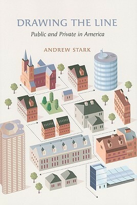 Drawing the Line: Public and Private in America by Andrew Stark