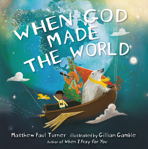 When God Made the World by Matthew Paul Turner