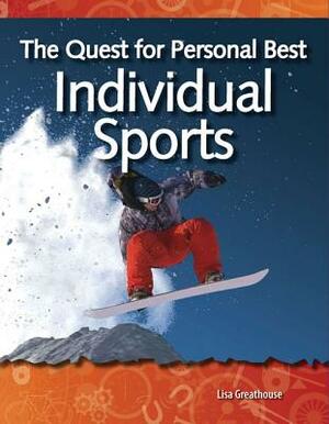 The Quest for Personal Best: Individual Sports (Forces and Motion) by Lisa Greathouse