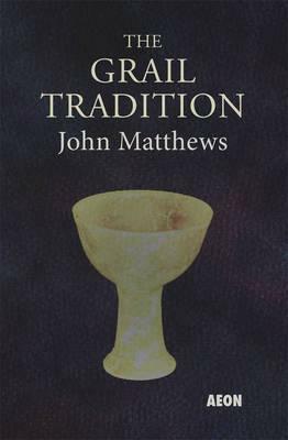 The Grail Tradition by Caitlín Matthews, John Matthews