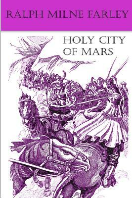 Holy City of Mars by Ralph Milne Farley