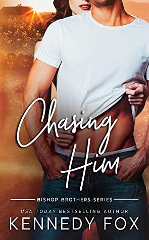 Chasing Him by Kennedy Fox