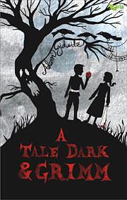 A Tale Dark and Grimm by Adam Gidwitz