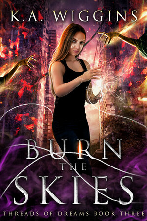 Burn The Skies by K.A. Wiggins