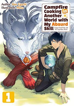 Campfire Cooking in Another World with My Absurd Skill: Volume 1 by Ren Eguchi