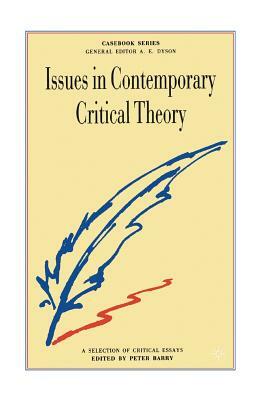 Issues in Contemporary Critical Theory: A Selection of Critical Essays by Peter Barry