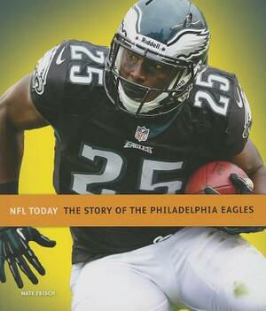 The Story of the Philadelphia Eagles by Nate Frisch