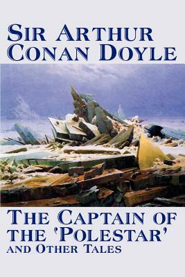 The Captain of the 'Polestar' and Other Tales by Arthur Conan Doyle, Fiction, Literary, Short Stories by Arthur Conan Doyle