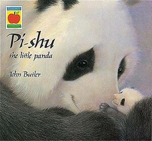 Pi-Shu: The Little Panda by John Butler