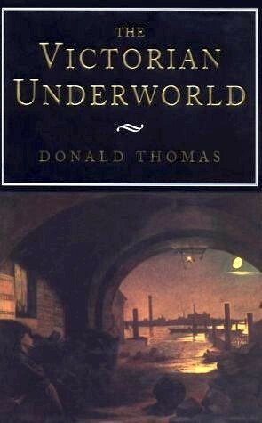 The Victorian Underworld by Donald Serrell Thomas