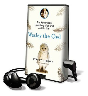 Wesley the Owl: The Remarkable Love Story of an Owl and His Girl by Stacey O'Brien