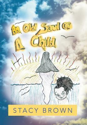 An Old Soul of a Child by Stacy Brown