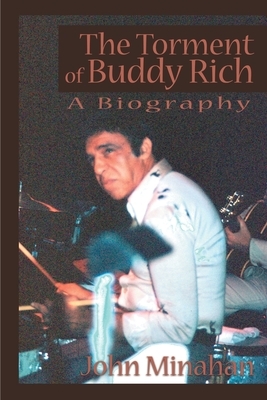 The Torment of Buddy Rich by John Minahan