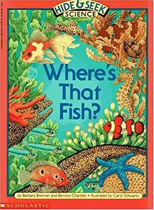 Fish, Where's That Fish? by Carol Schwartz, Bernice Chardiet, Barbara Brenner