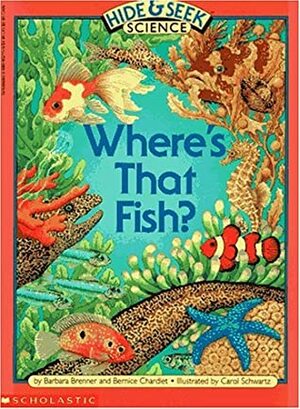 Fish, Where's That Fish? by Bernice Chardiet, Barbara Brenner, Carol Schwartz