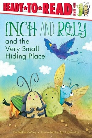 Inch and Roly and the Very Small Hiding Place by Melissa Wiley, Ag Jatkowska
