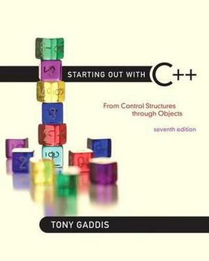Starting Out with C++: From Control Structures Through Objects by Tony Gaddis