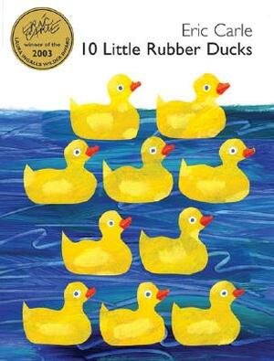 10 Little Rubber Ducks by Eric Carle