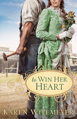 To Win Her Heart by Karen Witemeyer