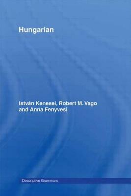 Hungarian by Anna Fenyvesi, Istvan Kenesei, Robert M. Vago