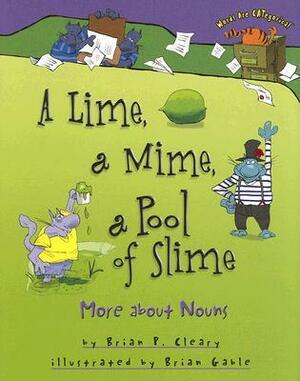 A Lime, a Mime, a Pool of Slime: More about Nouns by Brian Gable, Brian P. Cleary