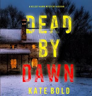 Dead by Dawn by Kate Bold