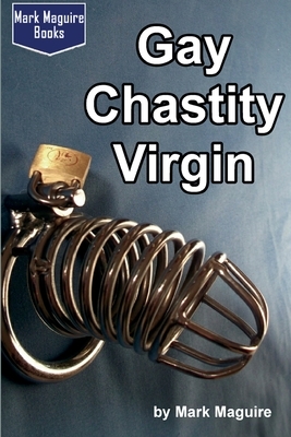 Gay Chastity Virgin by Mark Maguire