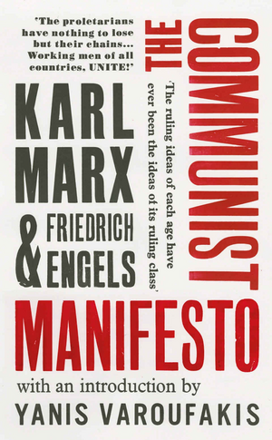 The Communist Manifesto: with an introduction by Yanis Varoufakis by Yanis Varoufakis, Karl Marx, Friedrich Engels
