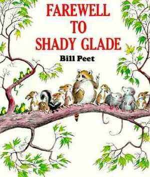 Farewell to Shady Glade by Bill Peet