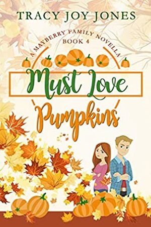 Must Love Pumpkins by Tracy Joy Jones