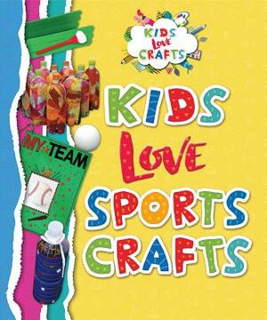 Kids Love Sports Crafts by Michele C. Hollow, Joanna Ponto