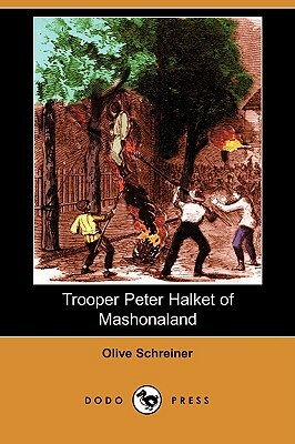 Trooper Peter Halket of Mashonaland (Dodo Press) by Olive Schreiner