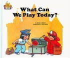 What Can We Play Today? by Jane Belk Moncure