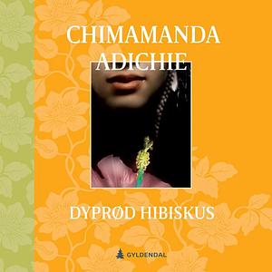 Dyprød hibiskus by Chimamanda Ngozi Adichie
