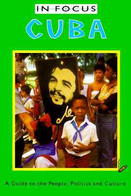 Cuba in Focus: A Guide to the People, Politics and Culture by Emily Hatchwell