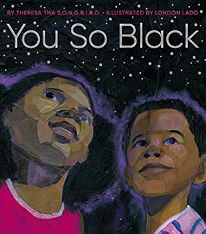 You So Black by Theresa tha S.O.N.G.B.I.R.D.