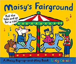 Maisy's Fairground: A Maisy Pop-up-and-Play Book by Lucy Cousins