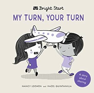 My Turn, Your Turn: A Story About Sharing by Hazel Michelle Quintanilla, Nancy Loewen