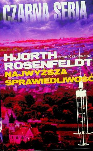 Najwyższa sprawiedliwość by Michael Hjorth, Hans Rosenfeldt