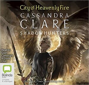 City of Heavenly Fire: 6 by Cassandra Clare, Grant Cartwright, Eloise Oxer, Nick Starbuck