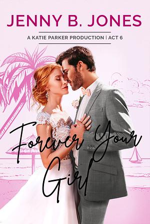 Forever Your Girl by Jenny B. Jones