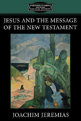 Jesus and Message of New Testa by Joachim Jeremias