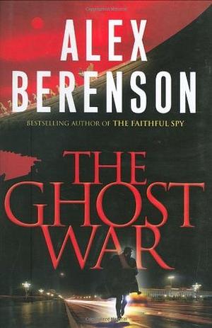 The Ghost War by Alex Berenson