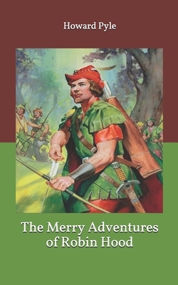 The Merry Adventures of Robin Hood by Howard Pyle