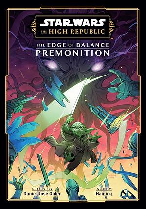 Star Wars: The High Republic: The Edge of Balance―Premonition by Haining, Daniel José Older