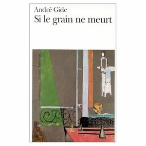 Si Le Grain Ne Meurt: Memoires by André Gide