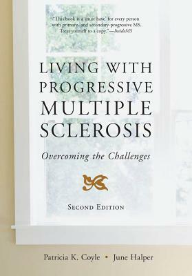 Living with Progressive Multiple Sclerosis by June Halper, Patricia K. Coyle