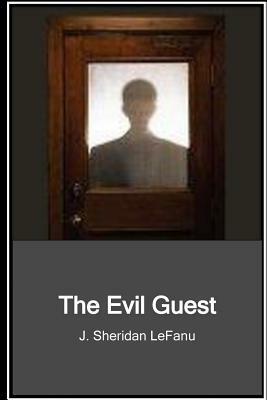 The Evil Guest by J. Sheridan Le Fanu