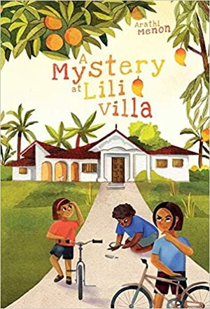 A Mystery at Lili Villa by Arathi Menon