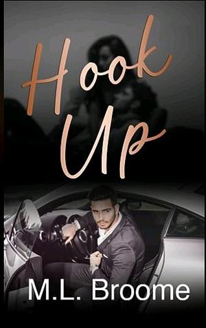 Hook Up: A Fake Dating, Brother's Best Friend Romance by M.L. Broome